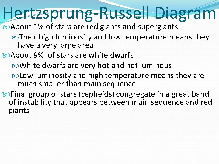 Hertzsprung-Russell Diagram About 1% of stars are red giants and supergiants Their high luminosity