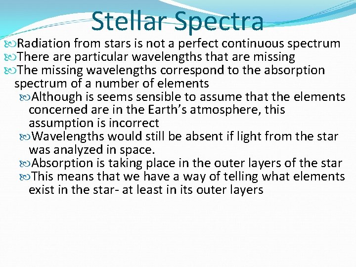 Stellar Spectra Radiation from stars is not a perfect continuous spectrum There are particular