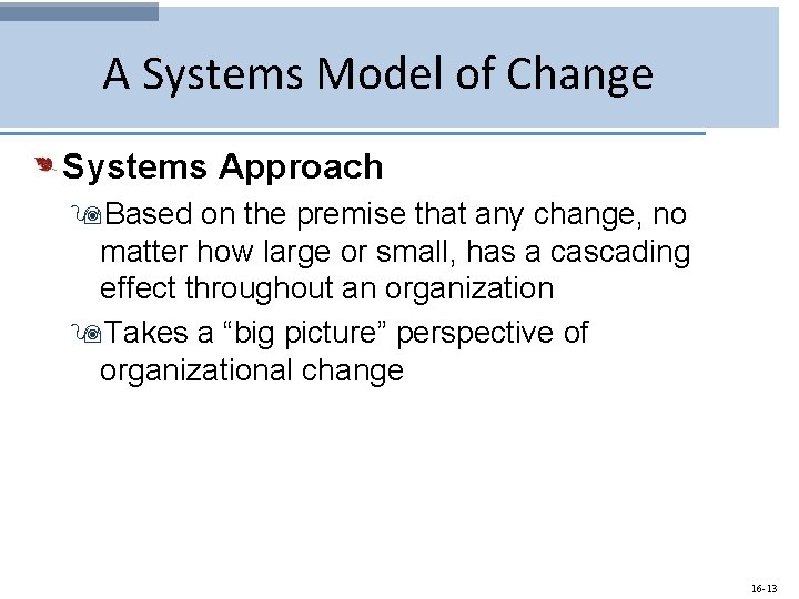 A Systems Model of Change Systems Approach 9 Based on the premise that any