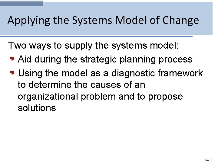 Applying the Systems Model of Change Two ways to supply the systems model: Aid