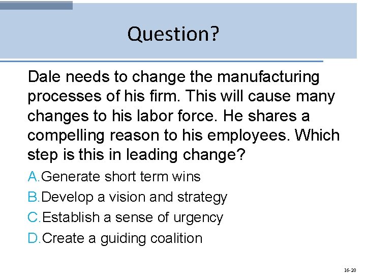 Question? Dale needs to change the manufacturing processes of his firm. This will cause