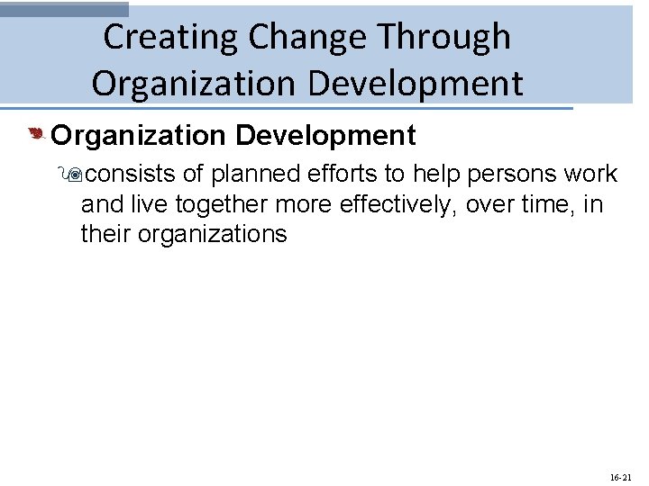 Creating Change Through Organization Development 9 consists of planned efforts to help persons work