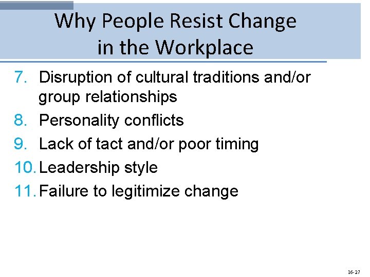 Why People Resist Change in the Workplace 7. Disruption of cultural traditions and/or group