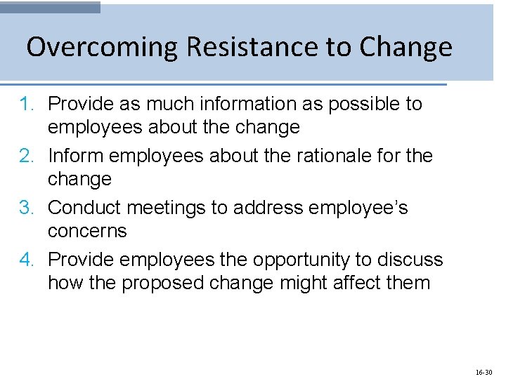 Overcoming Resistance to Change 1. Provide as much information as possible to employees about