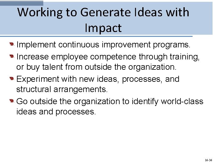 Working to Generate Ideas with Impact Implement continuous improvement programs. Increase employee competence through