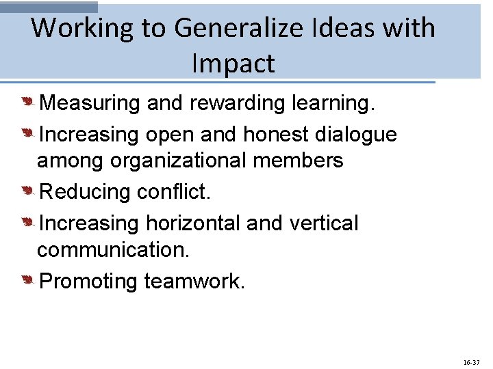 Working to Generalize Ideas with Impact Measuring and rewarding learning. Increasing open and honest