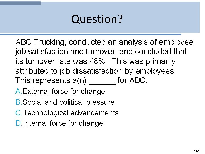 Question? ABC Trucking, conducted an analysis of employee job satisfaction and turnover, and concluded