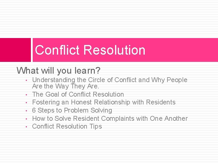 Conflict Resolution What will you learn? • • • Understanding the Circle of Conflict Conflict Resolution What will you learn? • • • Understanding the Circle of Conflict