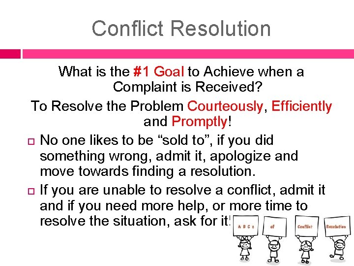 Conflict Resolution What is the #1 Goal to Achieve when a Complaint is Received? Conflict Resolution What is the #1 Goal to Achieve when a Complaint is Received?