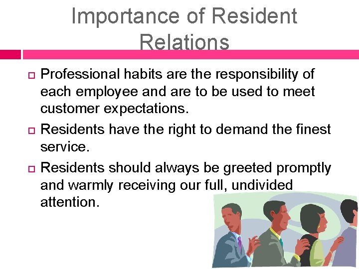 Importance of Resident Relations Professional habits are the responsibility of each employee and are Importance of Resident Relations Professional habits are the responsibility of each employee and are