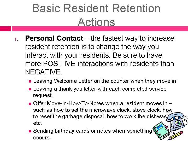 Basic Resident Retention Actions 1. Personal Contact – the fastest way to increase resident Basic Resident Retention Actions 1. Personal Contact – the fastest way to increase resident