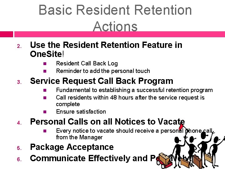 Basic Resident Retention Actions 2. Use the Resident Retention Feature in One. Site! 3. Basic Resident Retention Actions 2. Use the Resident Retention Feature in One. Site! 3.