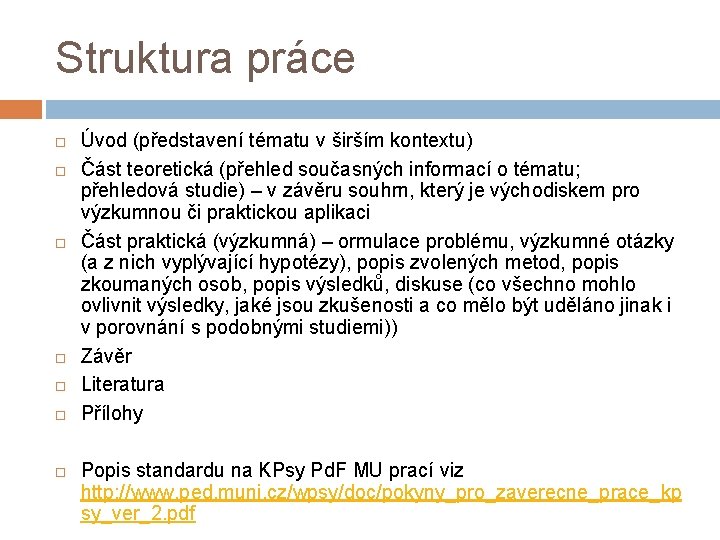 Struktura práce Úvod (představení tématu v širším kontextu) Část teoretická (přehled současných informací o