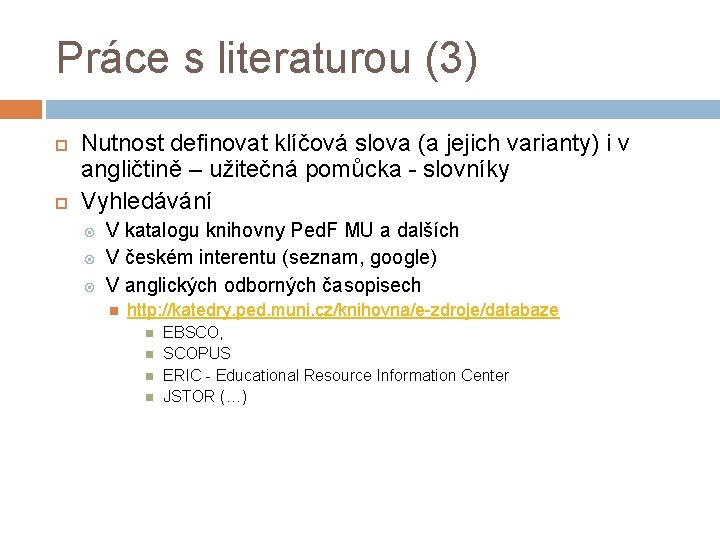 Práce s literaturou (3) Nutnost definovat klíčová slova (a jejich varianty) i v angličtině