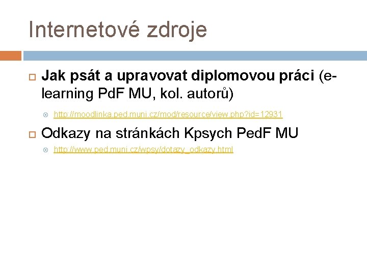 Internetové zdroje Jak psát a upravovat diplomovou práci (elearning Pd. F MU, kol. autorů)