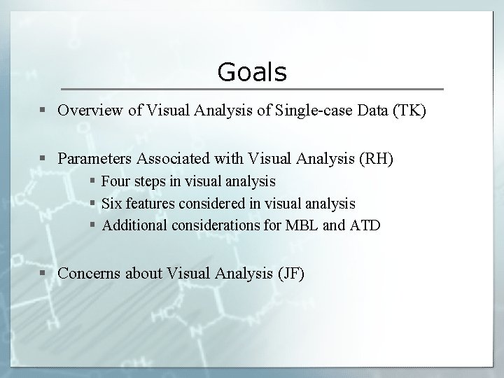 Goals § Overview of Visual Analysis of Single-case Data (TK) § Parameters Associated with