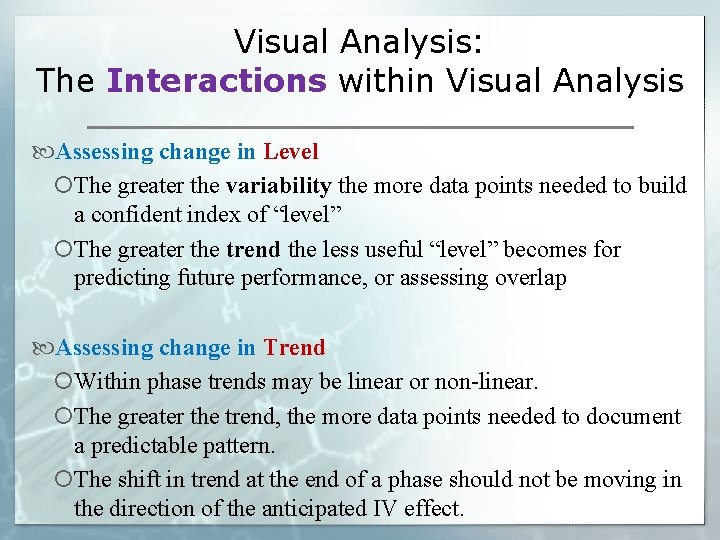 Visual Analysis: The Interactions within Visual Analysis Assessing change in Level The greater the