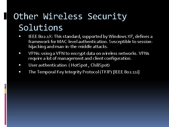 Other Wireless Security Solutions IEEE 802. 1 X: This standard, supported by Windows XP,