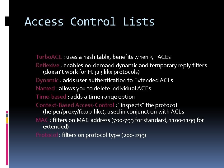 Access Control Lists Turbo. ACL : uses a hash table, benefits when 5+ ACEs