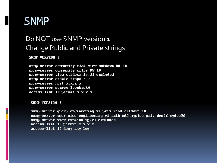 SNMP Do NOT use SNMP version 1 Change Public and Private strings SNMP VERSION
