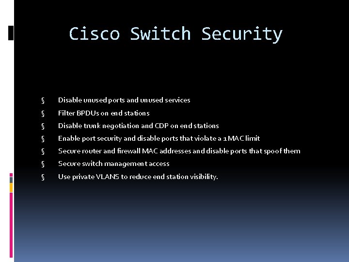 Cisco Switch Security § Disable unused ports and unused services § Filter BPDUs on