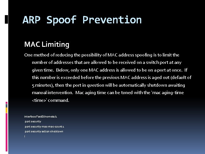 ARP Spoof Prevention MAC Limiting One method of reducing the possibility of MAC address