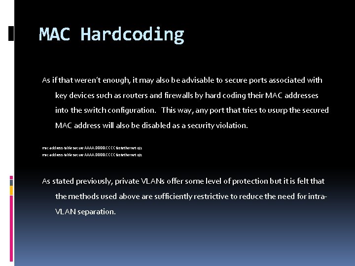 MAC Hardcoding As if that weren’t enough, it may also be advisable to secure