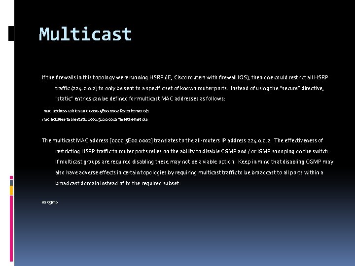 Multicast If the firewalls in this topology were running HSRP (IE, Cisco routers with