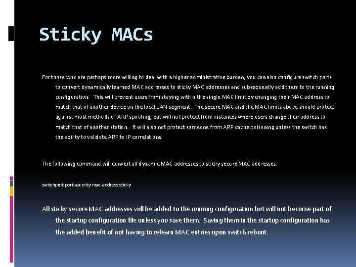 Sticky MACs For those who are perhaps more willing to deal with a higher