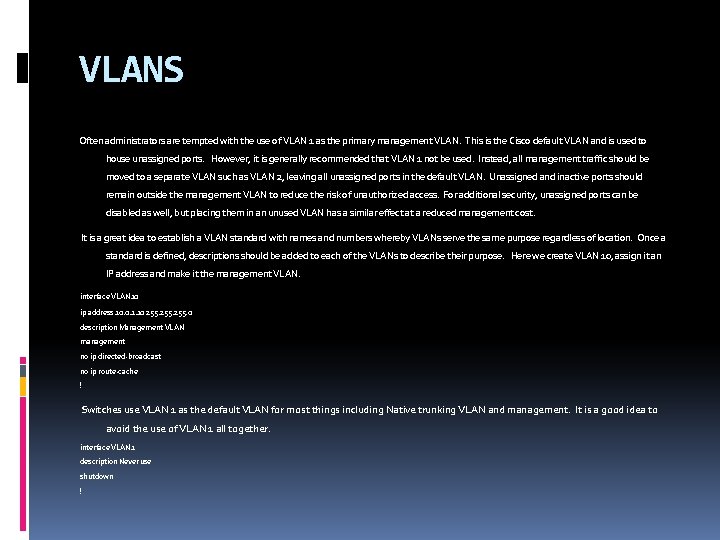 VLANS Often administrators are tempted with the use of VLAN 1 as the primary