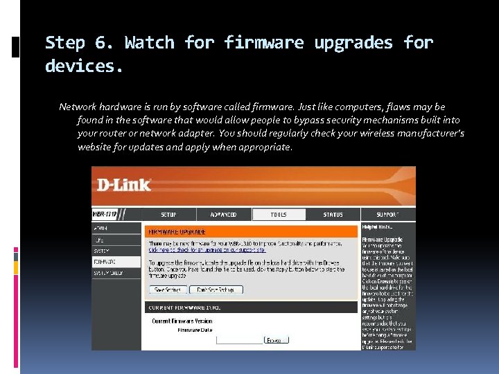 Step 6. Watch for firmware upgrades for devices. Network hardware is run by software