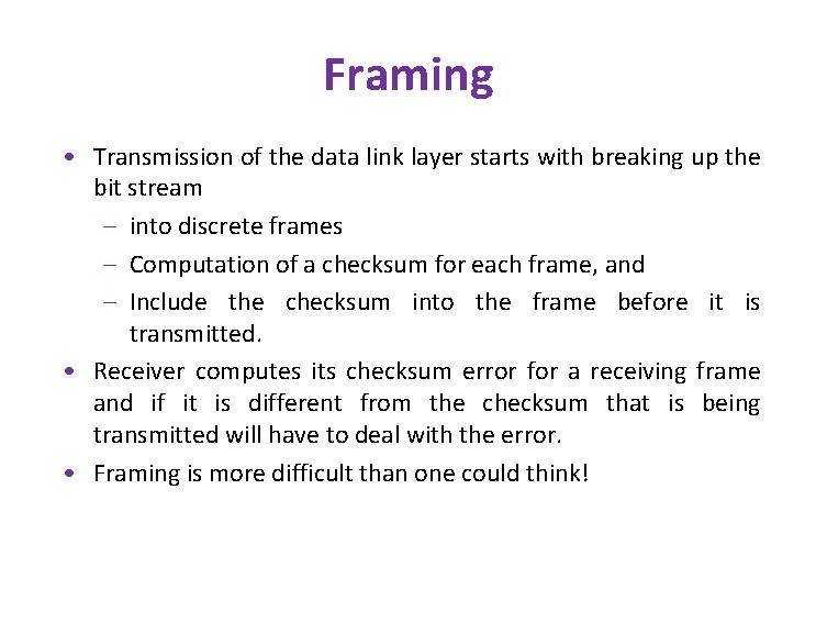 Framing • Transmission of the data link layer starts with breaking up the bit