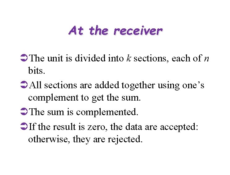 At the receiver ÜThe unit is divided into k sections, each of n bits.