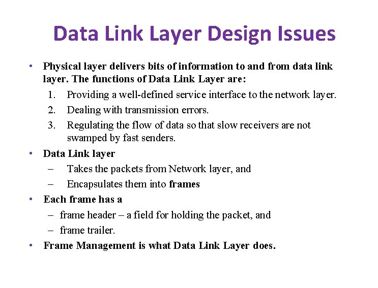 Data Link Layer Design Issues • Physical layer delivers bits of information to and