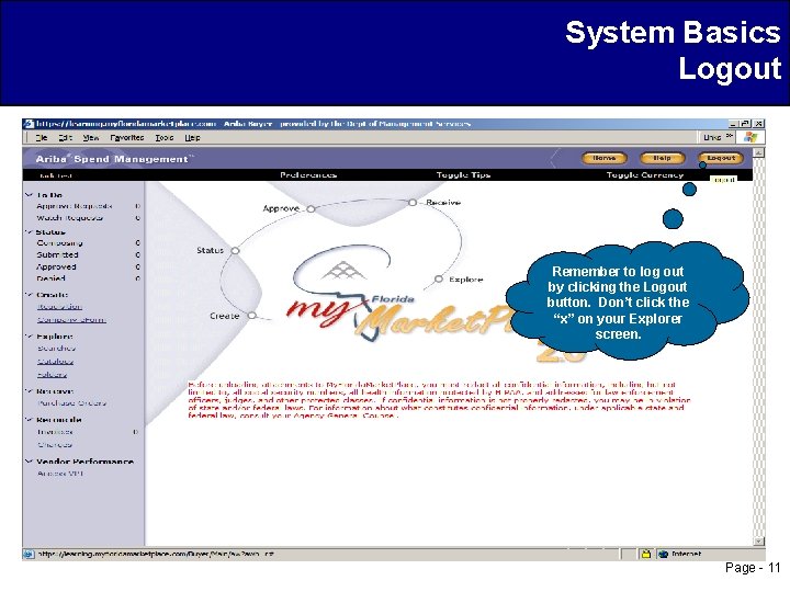 System Basics Logout Remember to log out by clicking the Logout button. Don’t click