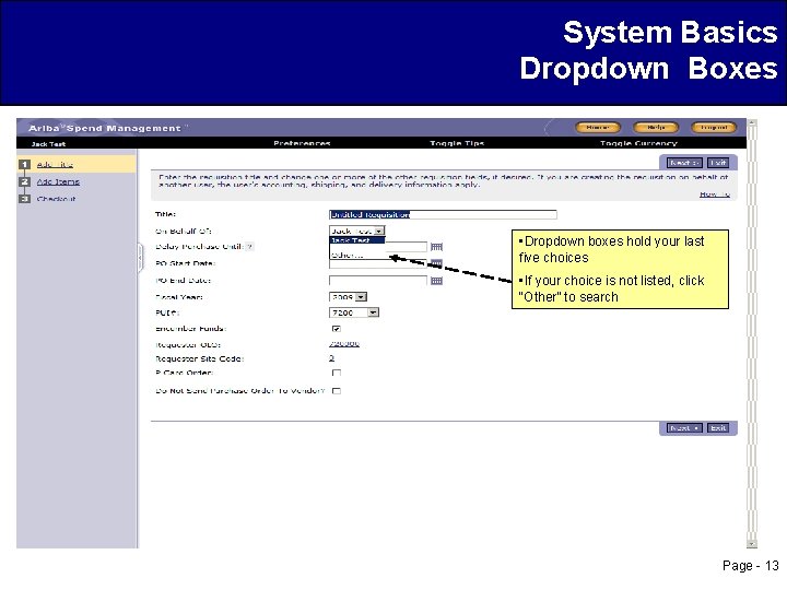 System Basics Dropdown Boxes • Dropdown boxes hold your last five choices • If