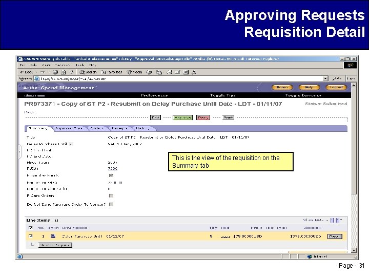 Approving Requests Requisition Detail This is the view of the requisition on the Summary