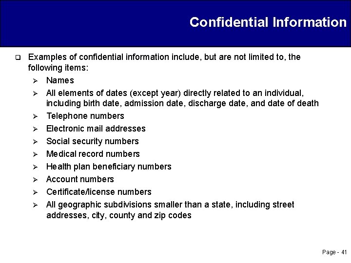 Confidential Information q Examples of confidential information include, but are not limited to, the