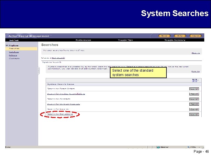 System Searches Select one of the standard system searches Page - 46 