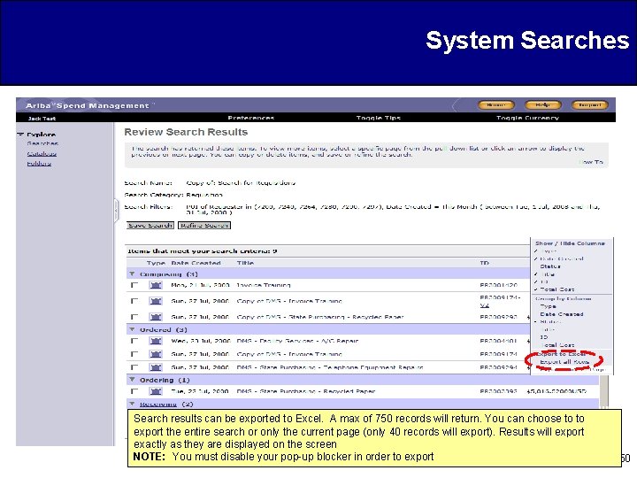 System Searches Search results can be exported to Excel. A max of 750 records