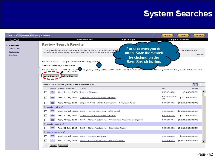 System Searches For searches you do often, Save the Search by clicking on the