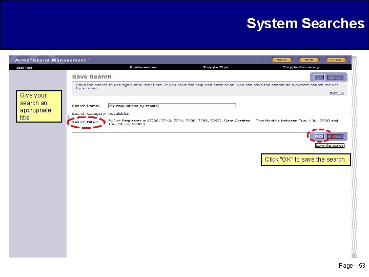System Searches Give your search an appropriate title Click “OK” to save the search