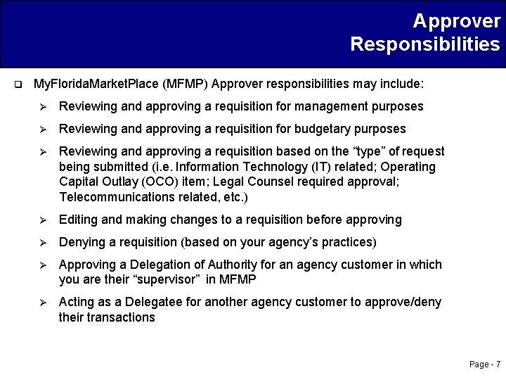 Approver Responsibilities q My. Florida. Market. Place (MFMP) Approver responsibilities may include: Ø Reviewing