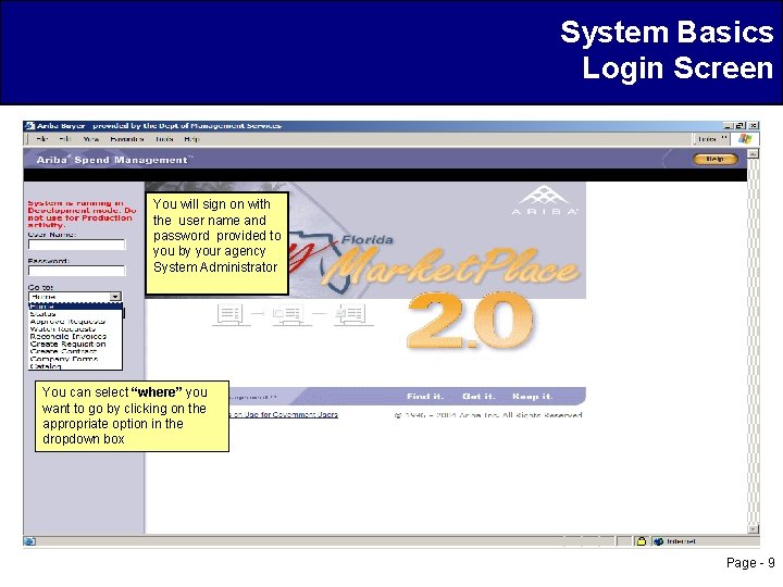 System Basics Login Screen You will sign on with the user name and password