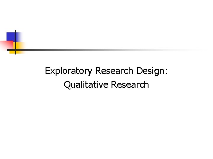 Exploratory Research Design: Qualitative Research 