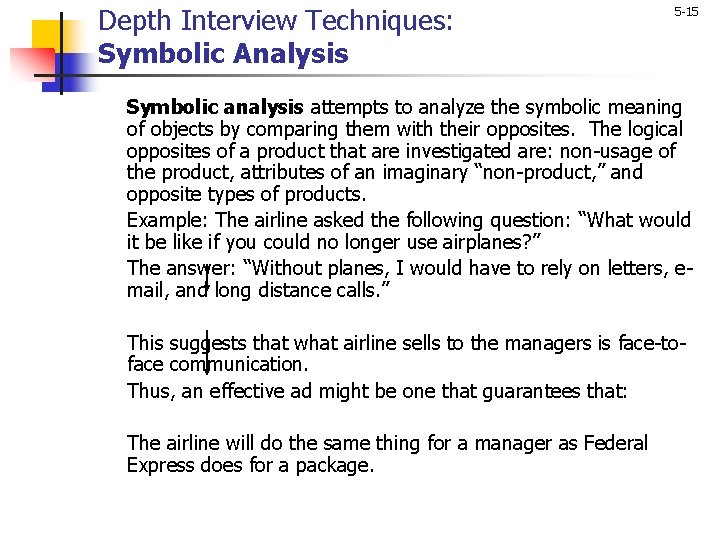 Depth Interview Techniques: Symbolic Analysis 5 -15 Symbolic analysis attempts to analyze the symbolic