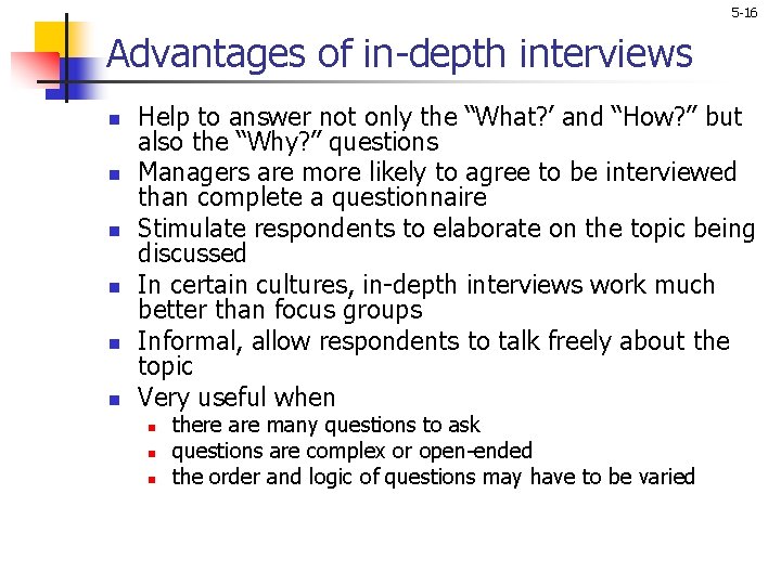 5 -16 Advantages of in-depth interviews n n n Help to answer not only