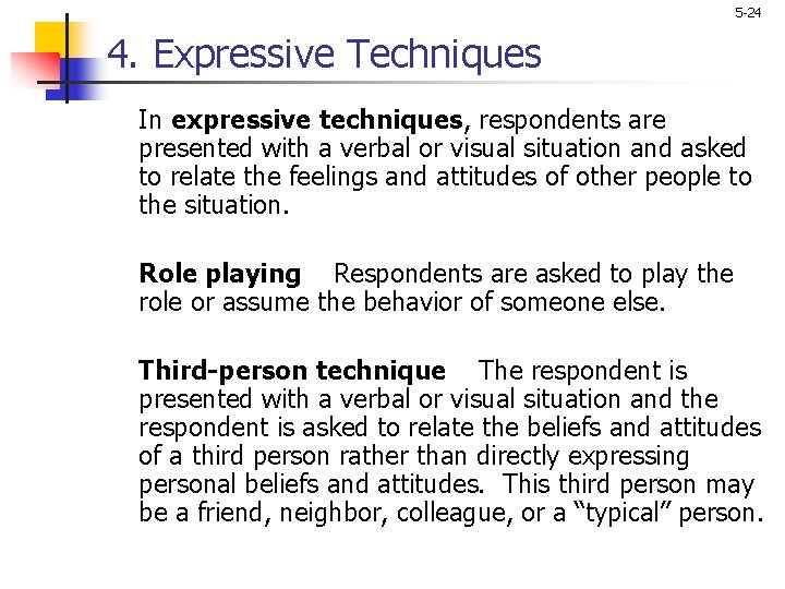 5 -24 4. Expressive Techniques In expressive techniques, respondents are presented with a verbal