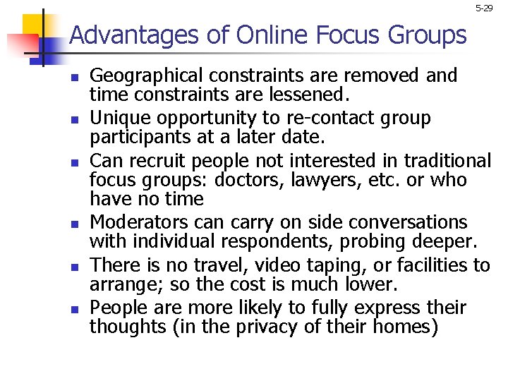 5 -29 Advantages of Online Focus Groups n n n Geographical constraints are removed