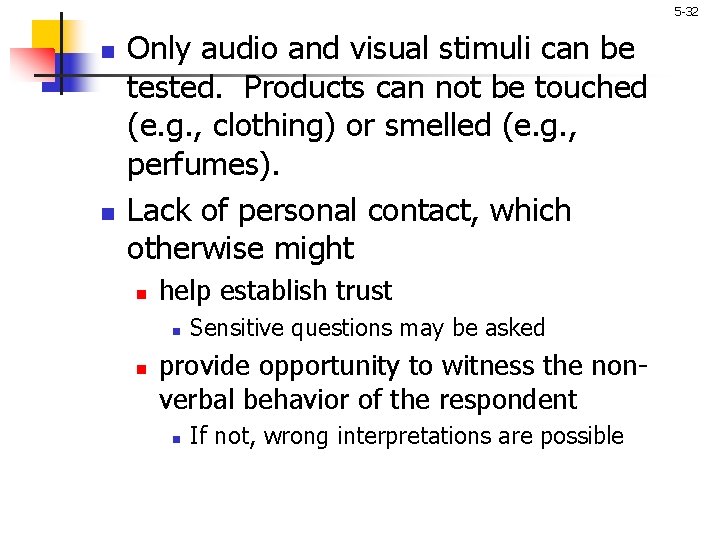 5 -32 n n Only audio and visual stimuli can be tested. Products can
